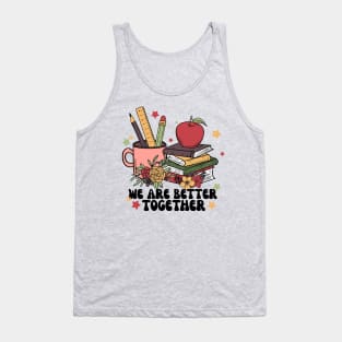 We Are Better Together Back To School Tank Top